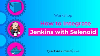 Workshop: How to Integrate Jenkins with Selenoid